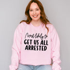 Most Likely To Get Us All Arrested - Wedding Crew Unisex Crewneck T-Shirt Sweatshirt Hoodie