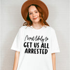 Most Likely To Get Us All Arrested - Wedding Crew Unisex Crewneck T-Shirt Sweatshirt Hoodie