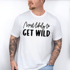 Most Likely To Get Wild - Wedding Crew Unisex Crewneck T-Shirt Sweatshirt Hoodie