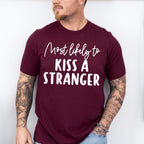 Most Likely To Kiss A Stranger - Wedding Crew Unisex Crewneck T-Shirt Sweatshirt Hoodie