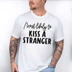 Most Likely To Kiss A Stranger - Wedding Crew Unisex Crewneck T-Shirt Sweatshirt Hoodie