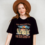 Aint Goin Down Till The Sun Comes Up Design - Western Unisex Crewneck T-Shirt Sweatshirt Hoodie