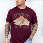 Cowboy Take Me Away Design - Western Unisex Crewneck T-Shirt Sweatshirt Hoodie