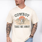 Cowboy Take Me Away Design - Western Unisex Crewneck T-Shirt Sweatshirt Hoodie