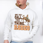 And They Call The Thing Rodeo Design - Western Unisex Crewneck T-Shirt Sweatshirt Hoodie