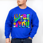 Be You - LGBTQ Theme Unisex Crewneck T-Shirt Sweatshirt Hoodie