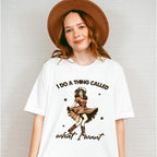 I Do a Thing Called What I Want Design - Cowgirl Unisex Crewneck T-Shirt Sweatshirt Hoodie