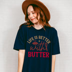 Life Is Better With Butter - Cooking Unisex Crewneck T-Shirt Sweatshirt Hoodie