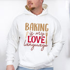 Baking Is My Love Language - Cooking Unisex Crewneck T-Shirt Sweatshirt Hoodie
