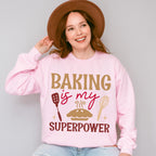 Baking Is My Superpower - Cooking Unisex Crewneck T-Shirt Sweatshirt Hoodie