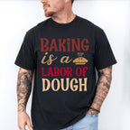 Labor Of Dough - Cooking Unisex Crewneck T-Shirt Sweatshirt Hoodie