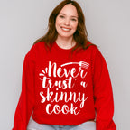 Never Trust A Skinny Cook - Cooking Unisex Crewneck T-Shirt Sweatshirt Hoodie