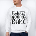 Bakers Gonna Bake Design - Cooking Unisex Crewneck T-Shirt Sweatshirt Hoodie