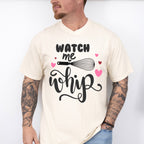 Watch Me Whip Design - Cooking Unisex Crewneck T-Shirt Sweatshirt Hoodie