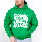 Thinking About Dance - Dancing Unisex Crewneck T-Shirt Sweatshirt Hoodie
