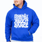 Thinking About Dance - Dancing Unisex Crewneck T-Shirt Sweatshirt Hoodie