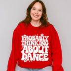Thinking About Dance - Dancing Unisex Crewneck T-Shirt Sweatshirt Hoodie