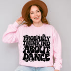 Thinking About Dance - Dancing Unisex Crewneck T-Shirt Sweatshirt Hoodie
