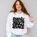 Thinking About Dance - Dancing Unisex Crewneck T-Shirt Sweatshirt Hoodie