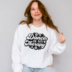 Dance Is My Therapy - Dancing Unisex Crewneck T-Shirt Sweatshirt Hoodie