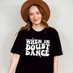 When In Doubt Dance - Dancing Unisex Crewneck T-Shirt Sweatshirt Hoodie
