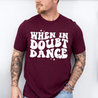 When In Doubt Dance - Dancing Unisex Crewneck T-Shirt Sweatshirt Hoodie
