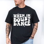 When In Doubt Dance - Dancing Unisex Crewneck T-Shirt Sweatshirt Hoodie