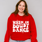 When In Doubt Dance - Dancing Unisex Crewneck T-Shirt Sweatshirt Hoodie
