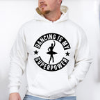 Dancing Is My Superpower - Dancing Unisex Crewneck T-Shirt Sweatshirt Hoodie