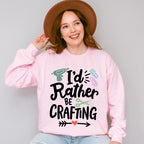I'd Rather Be Crafting - Crafting Unisex Crewneck T-Shirt Sweatshirt Hoodie