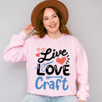 Live Love Craft Design - Crafting Unisex Crewneck T-Shirt Sweatshirt Hoodie