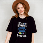It's Not Hoarding - Crafting Unisex Crewneck T-Shirt Sweatshirt Hoodie
