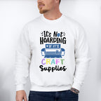 It's Not Hoarding - Crafting Unisex Crewneck T-Shirt Sweatshirt Hoodie