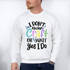 I Don't Always Craft - Crafting Unisex Crewneck T-Shirt Sweatshirt Hoodie