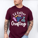 I'd Rather Be Crafting - Crafting Unisex Crewneck T-Shirt Sweatshirt Hoodie
