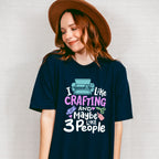 Maybe Like 3 People - Crafting Unisex Crewneck T-Shirt Sweatshirt Hoodie