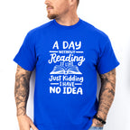 A Day Without Reading - Reading Unisex Crewneck T-Shirt Sweatshirt Hoodie
