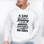 A Day Without Reading - Reading Unisex Crewneck T-Shirt Sweatshirt Hoodie