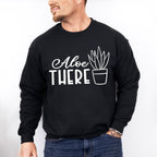 Aloe There - Plants Unisex Crewneck T-Shirt Sweatshirt Hoodie