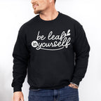 Be Leaf In Yourself - Plants Unisex Crewneck T-Shirt Sweatshirt Hoodie
