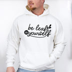 Be Leaf In Yourself - Plants Unisex Crewneck T-Shirt Sweatshirt Hoodie