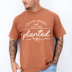 Bloom Where You Are Planted - Plants Unisex Crewneck T-Shirt Sweatshirt Hoodie