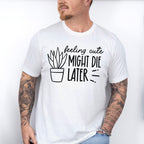 Might Die Later - Plants Unisex Crewneck T-Shirt Sweatshirt Hoodie