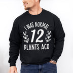 12 Plants Ago - Plants Unisex Crewneck T-Shirt Sweatshirt Hoodie