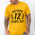 12 Plants Ago - Plants Unisex Crewneck T-Shirt Sweatshirt Hoodie