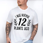 12 Plants Ago - Plants Unisex Crewneck T-Shirt Sweatshirt Hoodie