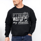 Water My Plants - Plants Unisex Crewneck T-Shirt Sweatshirt Hoodie
