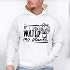 Water My Plants - Plants Unisex Crewneck T-Shirt Sweatshirt Hoodie