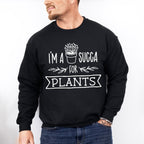 I'm A Succa For Plants - Plants Unisex Crewneck T-Shirt Sweatshirt Hoodie