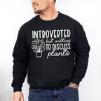 Introverted But - Plants Unisex Crewneck T-Shirt Sweatshirt Hoodie